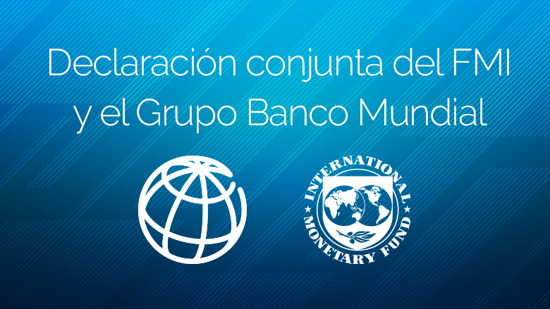 Declaración conjunta del FMI y el Grupo Banco Mundial