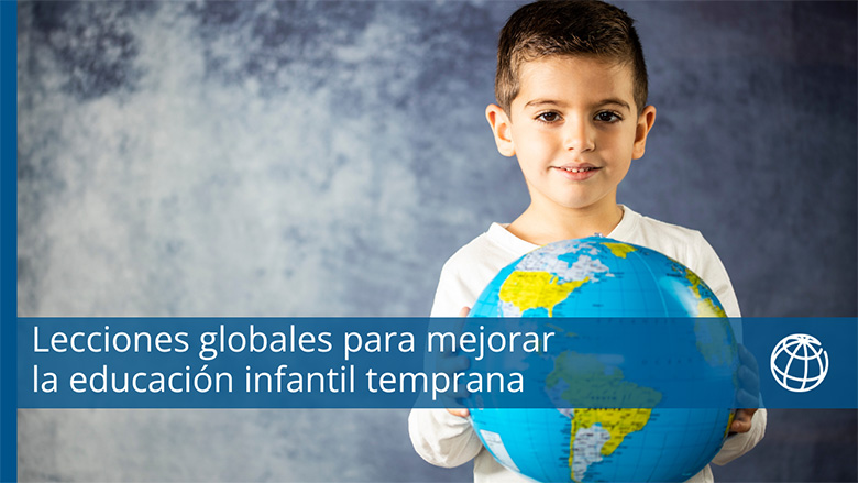 Lecciones globales para mejorar la educación infantil temprana en América Latina y el Caribe