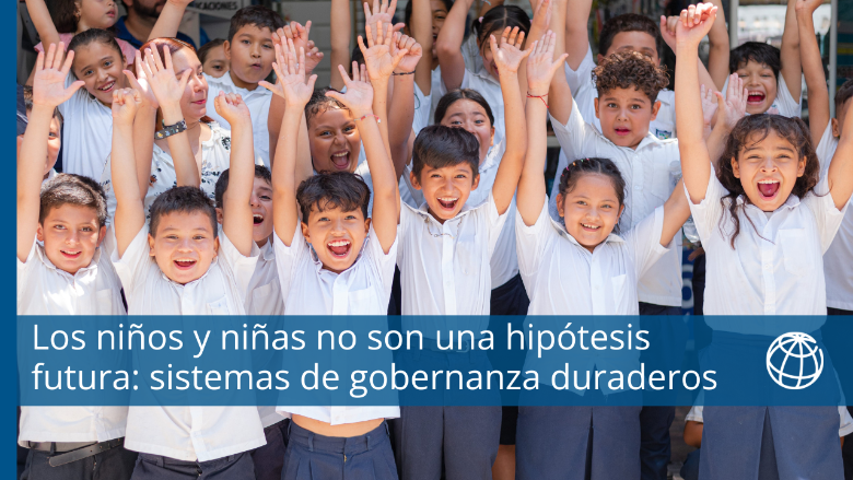 "Los niños no son una hipótesis futura". Garantizar sistemas de gobernanza duraderos para la educación infantil