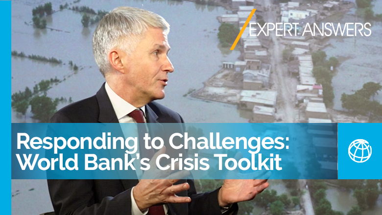 Conjunto ampliado de herramientas para crisis del Banco Mundial: Encarar los desafíos en una época de crisis | Los expertos responden